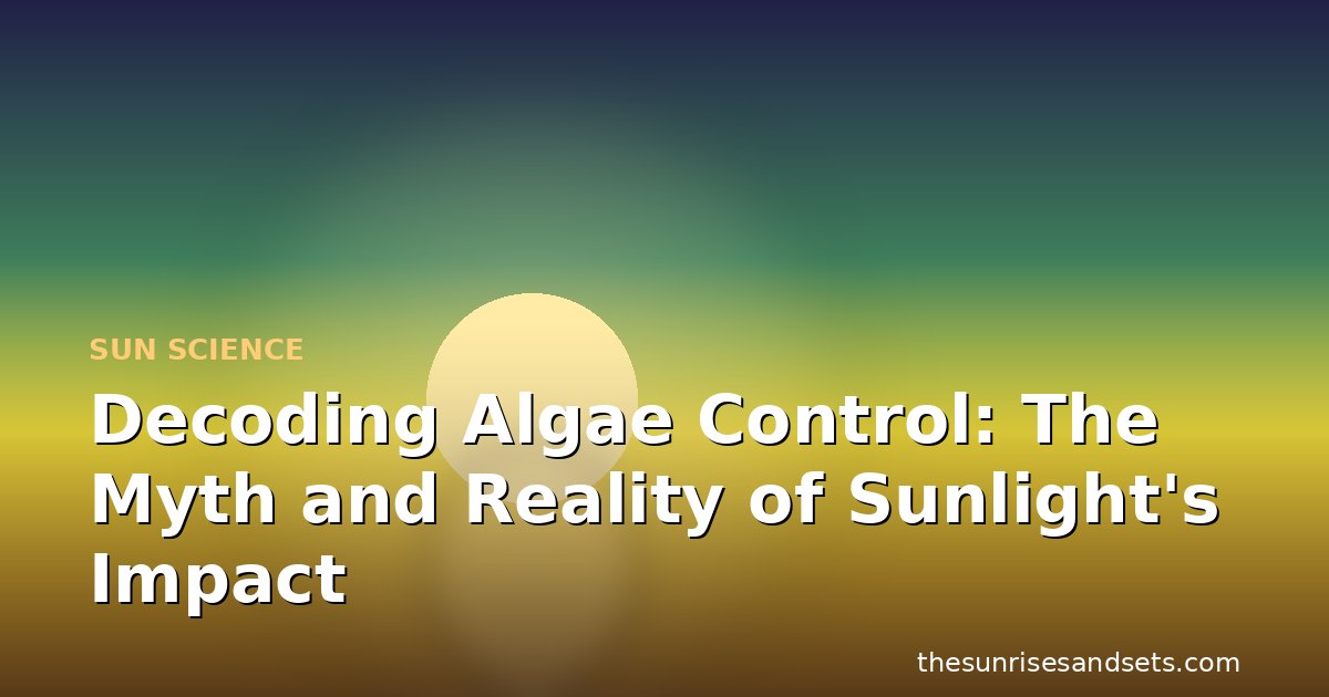 Decoding Algae Control: The Myth and Reality of Sunlight's Impact