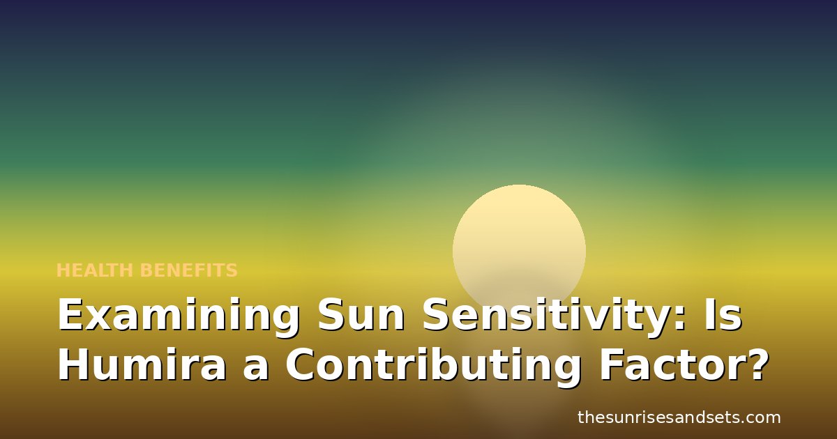 Examining Sun Sensitivity: Is Humira a Contributing Factor?