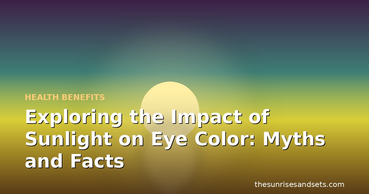 Exploring the Impact of Sunlight on Eye Color: Myths and Facts