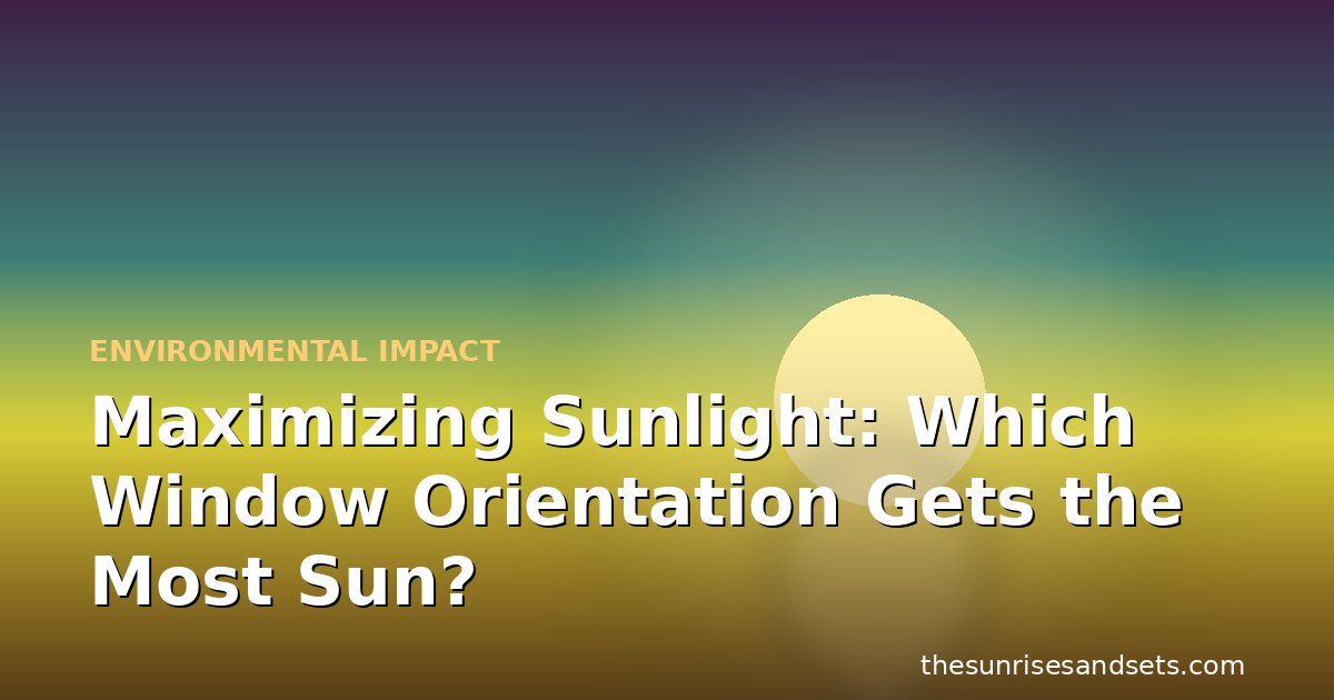 Maximizing Sunlight: Which Window Orientation Gets the Most Sun?