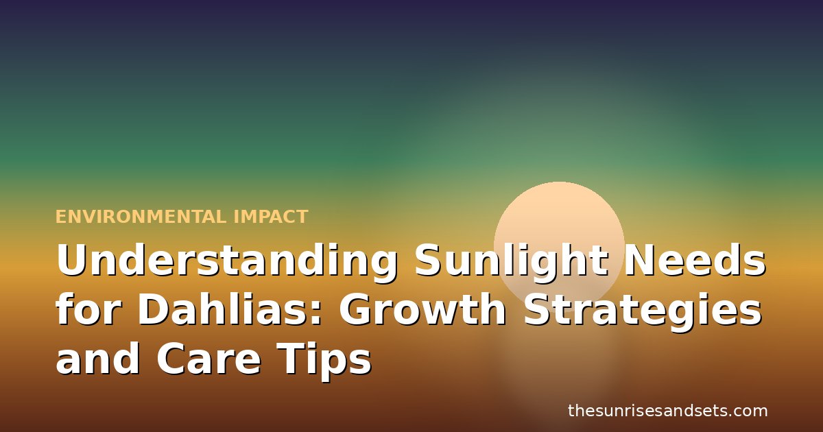 Understanding Sunlight Needs for Dahlias: Growth Strategies and Care Tips