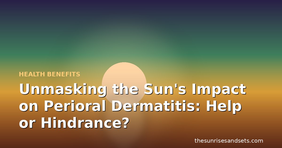 Unmasking the Sun's Impact on Perioral Dermatitis: Help or Hindrance?